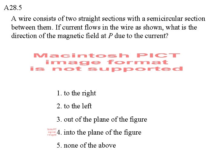A 28. 5 A wire consists of two straight sections with a semicircular section