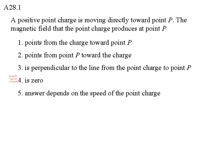 A 28. 1 A positive point charge is moving directly toward point P. The