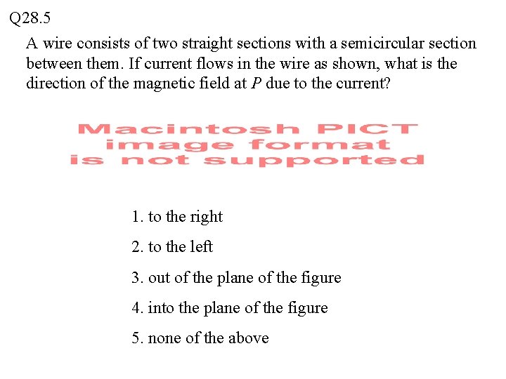 Q 28. 5 A wire consists of two straight sections with a semicircular section