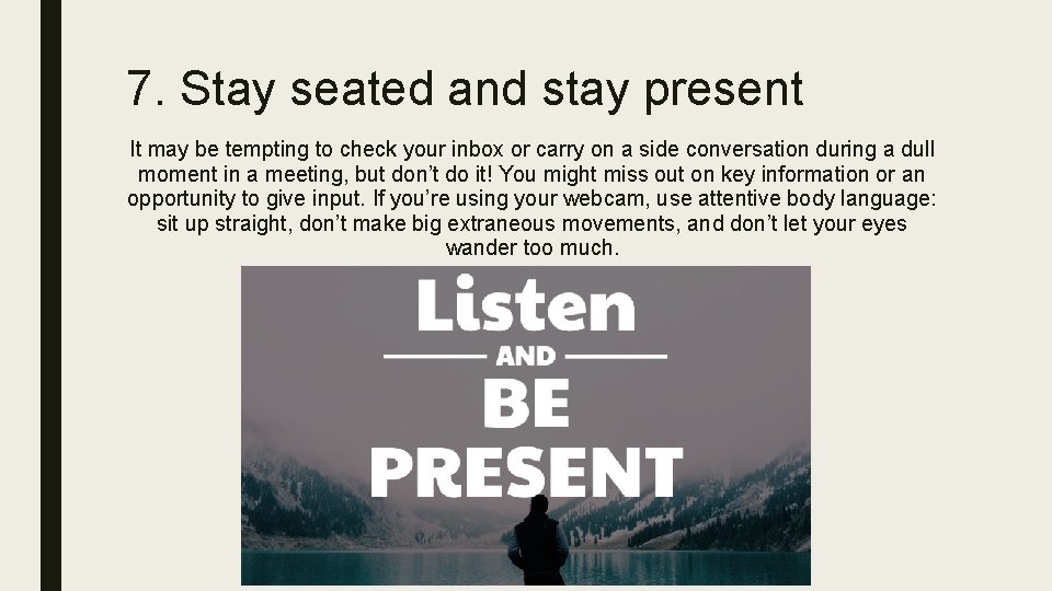 7. Stay seated and stay present It may be tempting to check your inbox