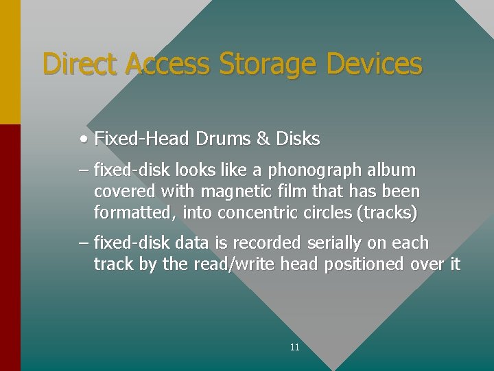 Direct Access Storage Devices • Fixed-Head Drums & Disks – fixed-disk looks like a