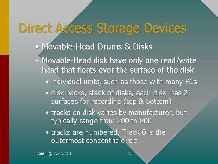 Direct Access Storage Devices • Movable-Head Drums & Disks – Movable-Head disk have only