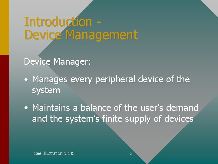 Introduction Device Management Device Manager: • Manages every peripheral device of the system •