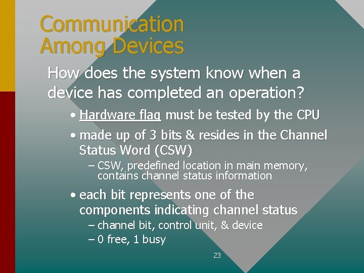 Communication Among Devices How does the system know when a device has completed an