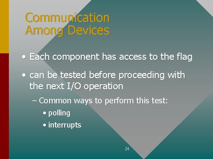 Communication Among Devices • Each component has access to the flag • can be