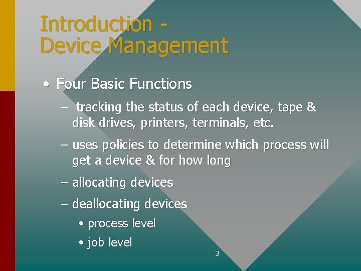 Introduction Device Management • Four Basic Functions – tracking the status of each device,