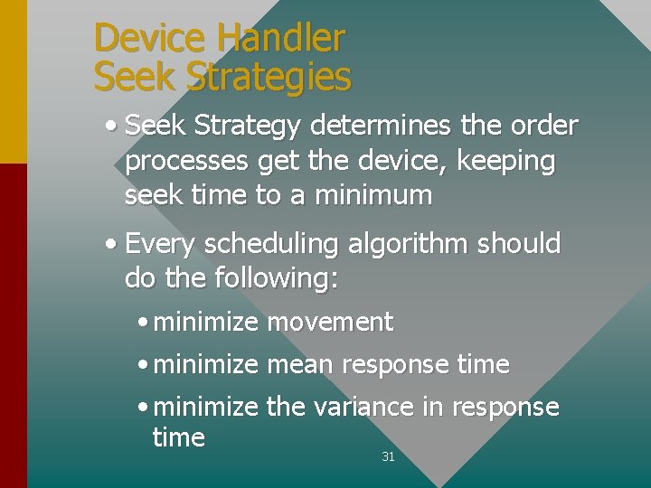 Device Handler Seek Strategies • Seek Strategy determines the order processes get the device,