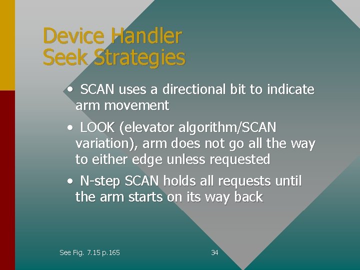 Device Handler Seek Strategies • SCAN uses a directional bit to indicate arm movement