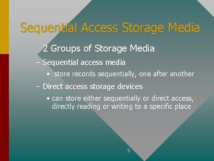 Sequential Access Storage Media 2 Groups of Storage Media – Sequential access media •