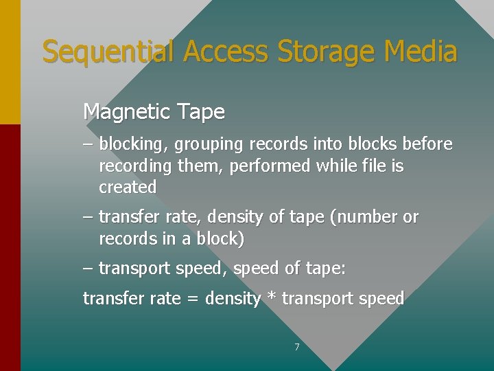 Sequential Access Storage Media Magnetic Tape – blocking, grouping records into blocks before recording