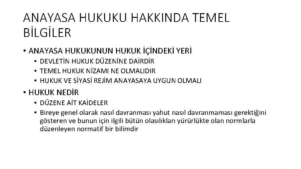 ANAYASA HUKUKU HAKKINDA TEMEL BİLGİLER • ANAYASA HUKUKUNUN HUKUK İÇİNDEKİ YERİ • DEVLETİN HUKUK