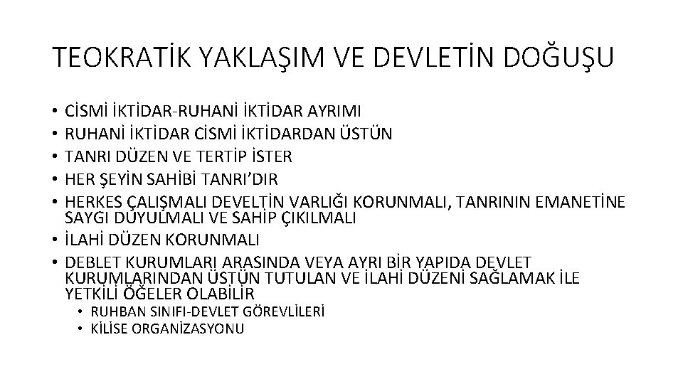 TEOKRATİK YAKLAŞIM VE DEVLETİN DOĞUŞU CİSMİ İKTİDAR RUHANİ İKTİDAR AYRIMI RUHANİ İKTİDAR CİSMİ İKTİDARDAN