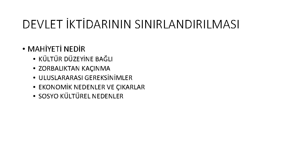 DEVLET İKTİDARININ SINIRLANDIRILMASI • MAHİYETİ NEDİR • • • KÜLTÜR DÜZEYİNE BAĞLI ZORBALIKTAN KAÇINMA