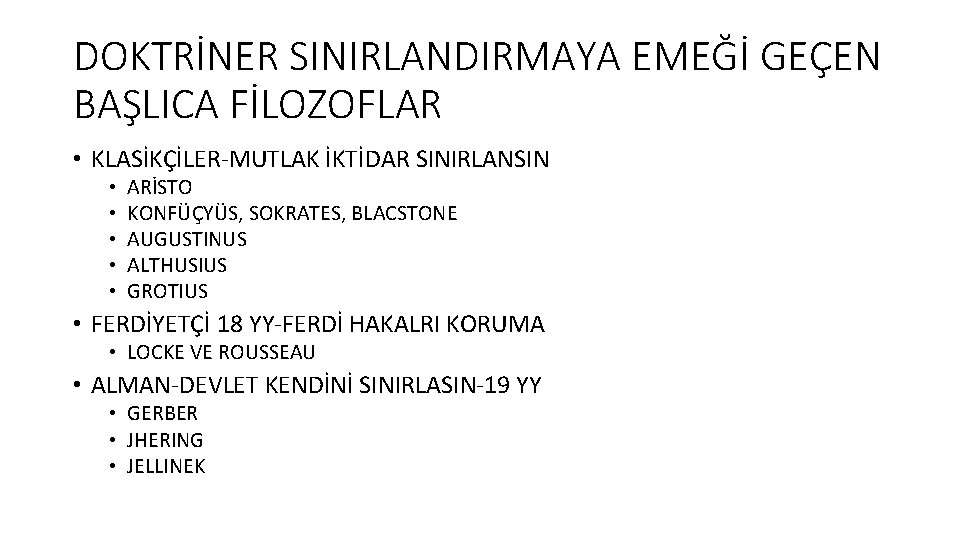 DOKTRİNER SINIRLANDIRMAYA EMEĞİ GEÇEN BAŞLICA FİLOZOFLAR • KLASİKÇİLER MUTLAK İKTİDAR SINIRLANSIN • • •