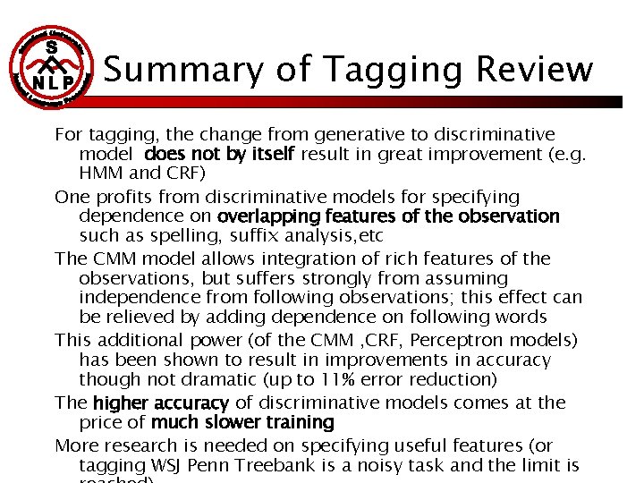 Summary of Tagging Review For tagging, the change from generative to discriminative model does