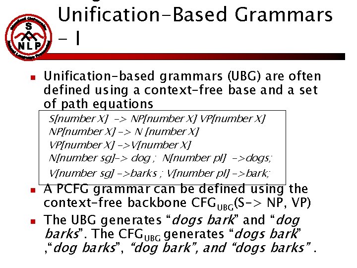 Unification-Based Grammars -I n Unification-based grammars (UBG) are often defined using a context-free base