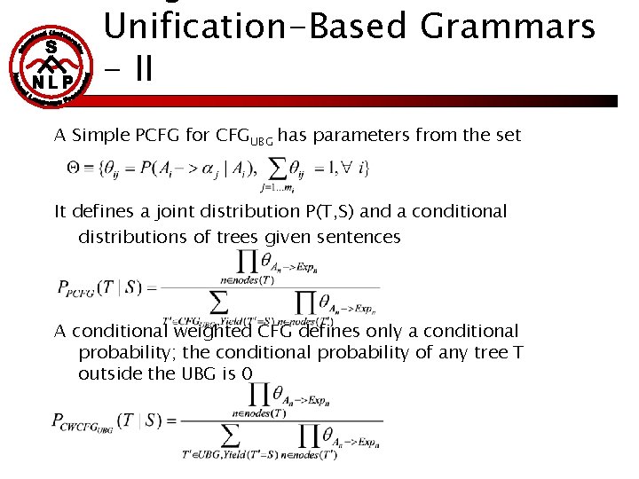 Unification-Based Grammars - II A Simple PCFG for CFGUBG has parameters from the set