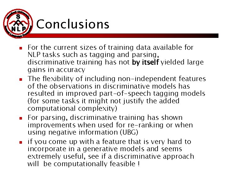 Conclusions n n For the current sizes of training data available for NLP tasks