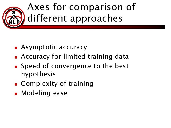 Axes for comparison of different approaches n n n Asymptotic accuracy Accuracy for limited