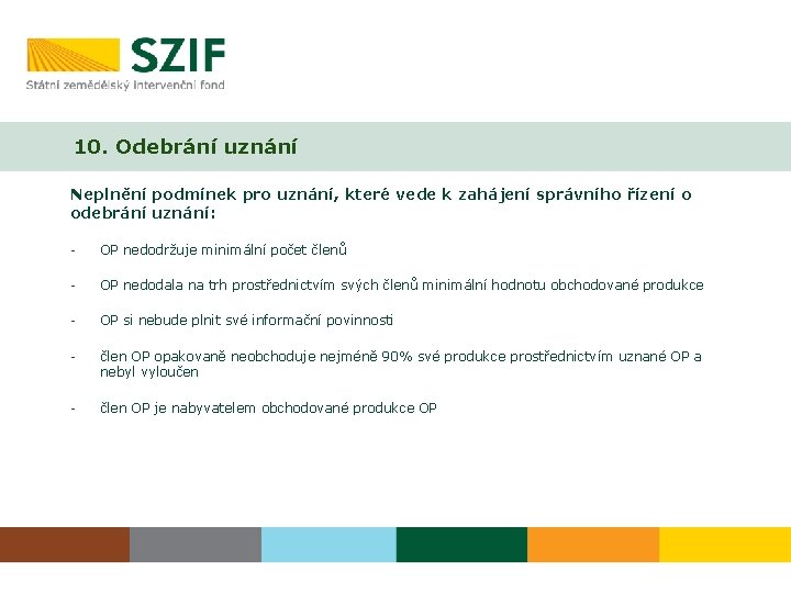 10. Odebrání uznání Neplnění podmínek pro uznání, které vede k zahájení správního řízení o