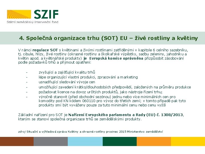 4. Společná organizace trhu (SOT) EU – živé rostliny a květiny V rámci regulace
