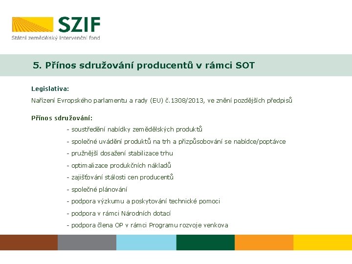 5. Přínos sdružování producentů v rámci SOT Legislativa: Nařízení Evropského parlamentu a rady (EU)