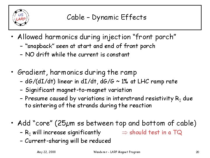 Cable – Dynamic Effects • Allowed harmonics during injection “front porch” – “snapback” seen