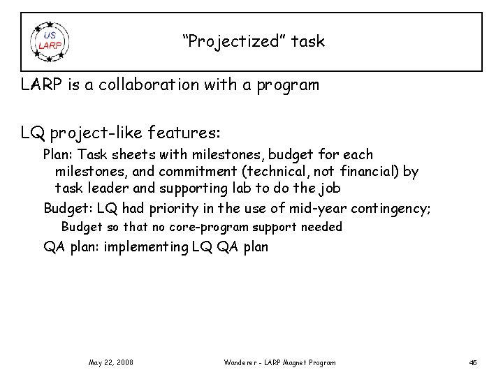 “Projectized” task LARP is a collaboration with a program LQ project-like features: Plan: Task
