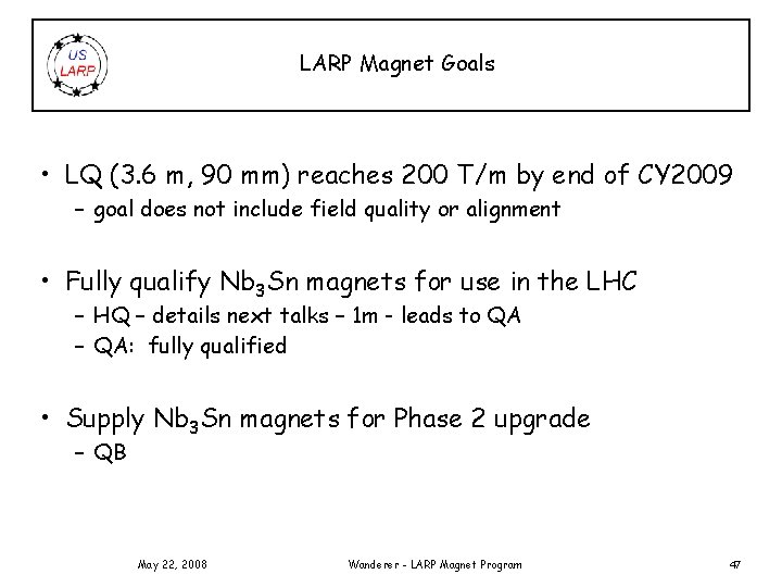 LARP Magnet Goals • LQ (3. 6 m, 90 mm) reaches 200 T/m by