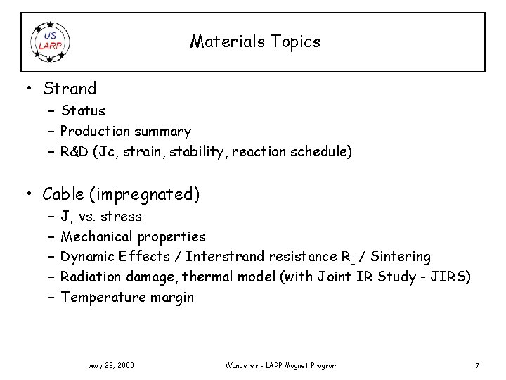 Materials Topics • Strand – Status – Production summary – R&D (Jc, strain, stability,