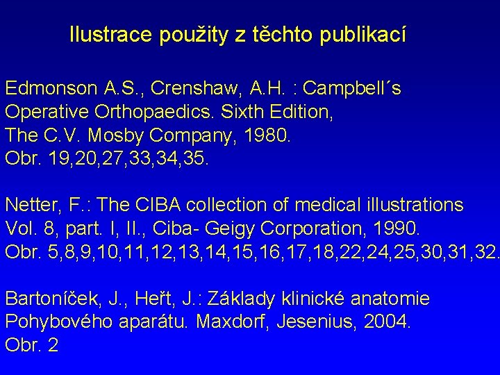 Ilustrace použity z těchto publikací Edmonson A. S. , Crenshaw, A. H. : Campbell´s