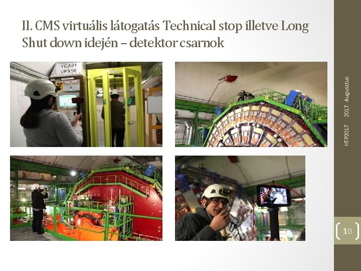 HTP 2017. Augusztus II. CMS virtuális látogatás Technical stop illetve Long Shut down idején