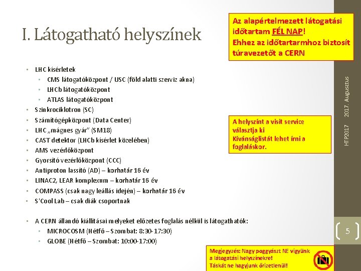 2017. Augusztus • LHC kísérletek • CMS látogatóközpont / USC (föld alatti szerviz akna)