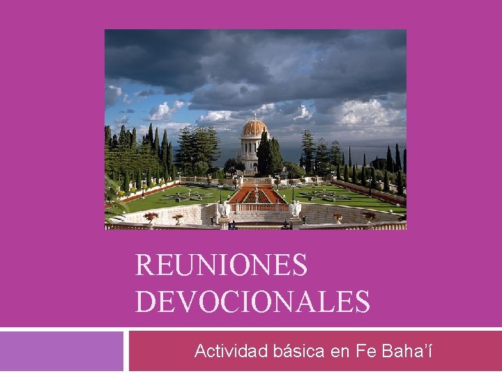 REUNIONES DEVOCIONALES Actividad básica en Fe Baha’í 