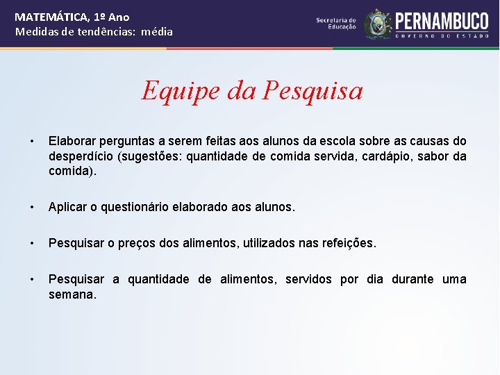 MATEMÁTICA, 1º Ano Medidas de tendências: média Equipe da Pesquisa • Elaborar perguntas a