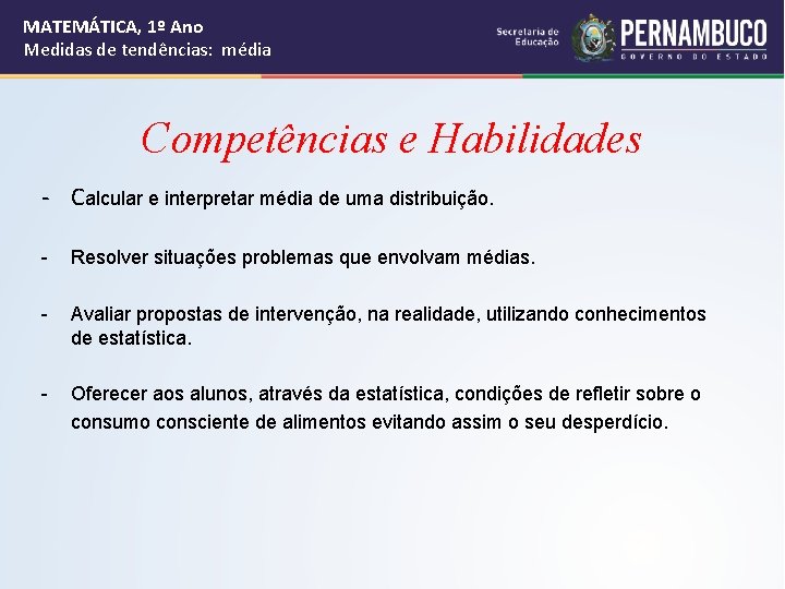 MATEMÁTICA, 1º Ano Medidas de tendências: média Competências e Habilidades - Calcular e interpretar