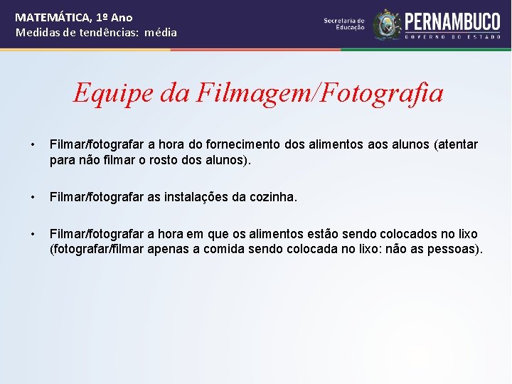 MATEMÁTICA, 1º Ano Medidas de tendências: média Equipe da Filmagem/Fotografia • Filmar/fotografar a hora