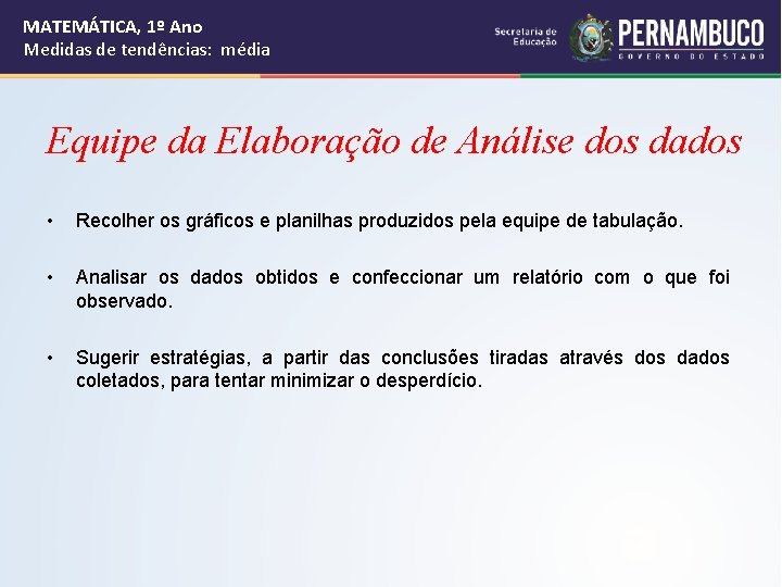 MATEMÁTICA, 1º Ano Medidas de tendências: média Equipe da Elaboração de Análise dos dados