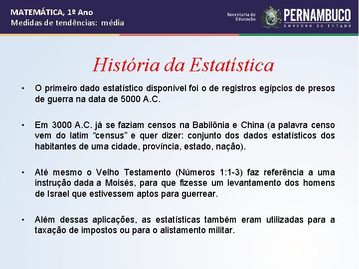 MATEMÁTICA, 1º Ano Medidas de tendências: média História da Estatística • O primeiro dado