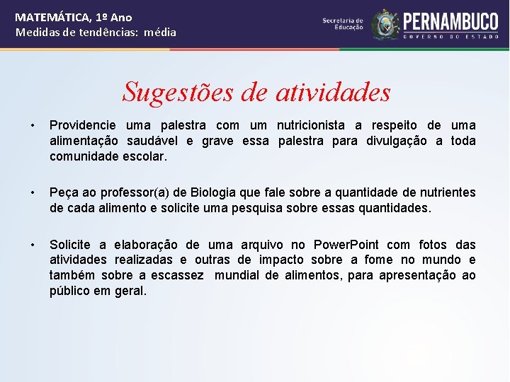 MATEMÁTICA, 1º Ano Medidas de tendências: média Sugestões de atividades • Providencie uma palestra