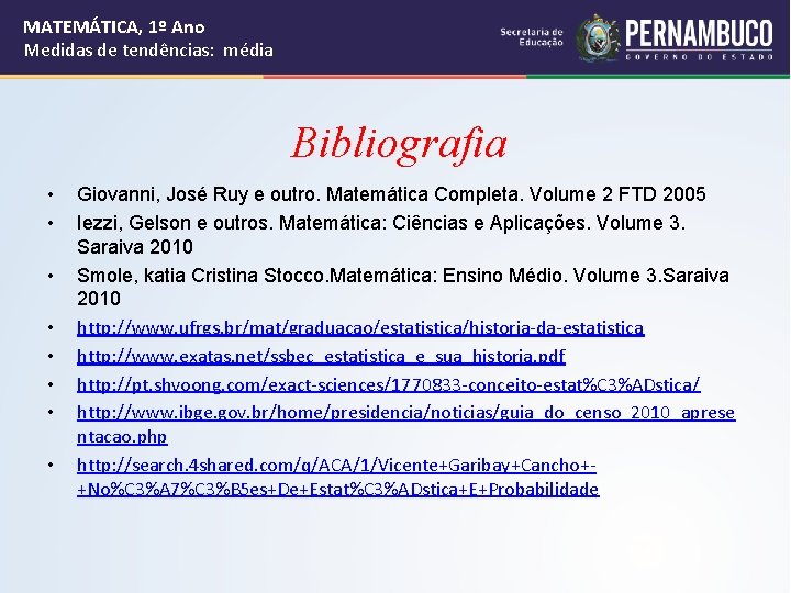 MATEMÁTICA, 1º Ano Medidas de tendências: média Bibliografia • • Giovanni, José Ruy e