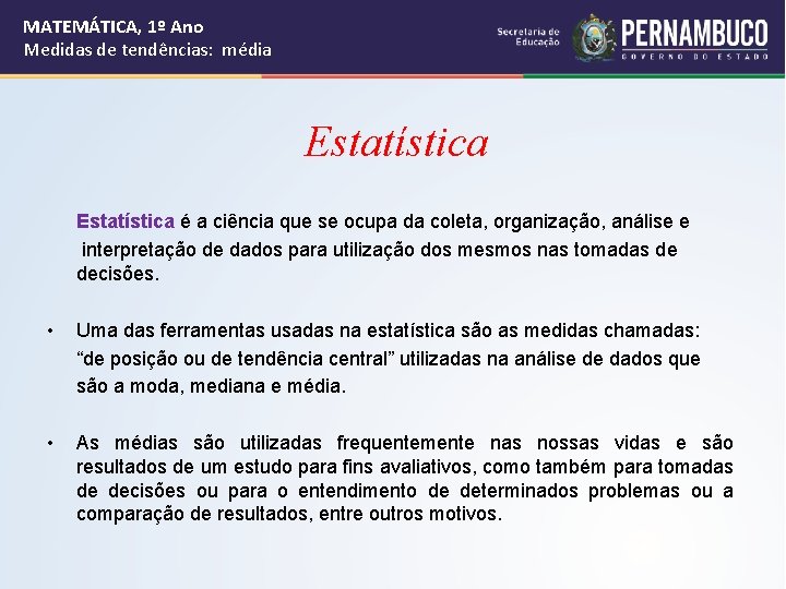 MATEMÁTICA, 1º Ano Medidas de tendências: média Estatística é a ciência que se ocupa