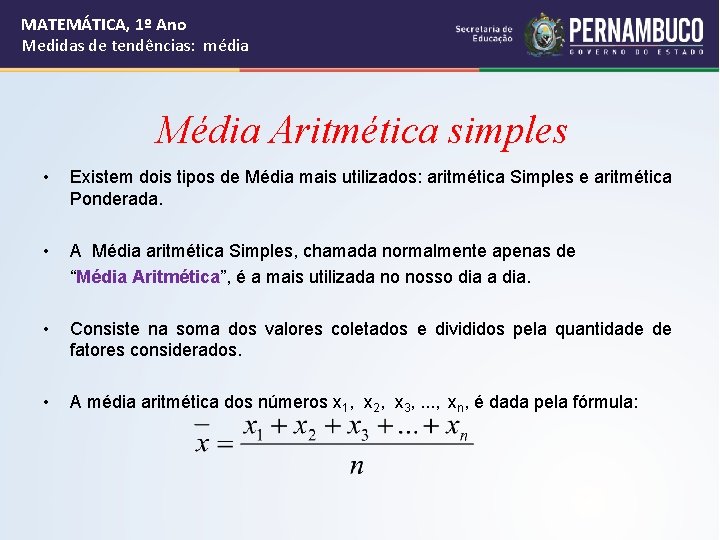 MATEMÁTICA, 1º Ano Medidas de tendências: média Média Aritmética simples • Existem dois tipos