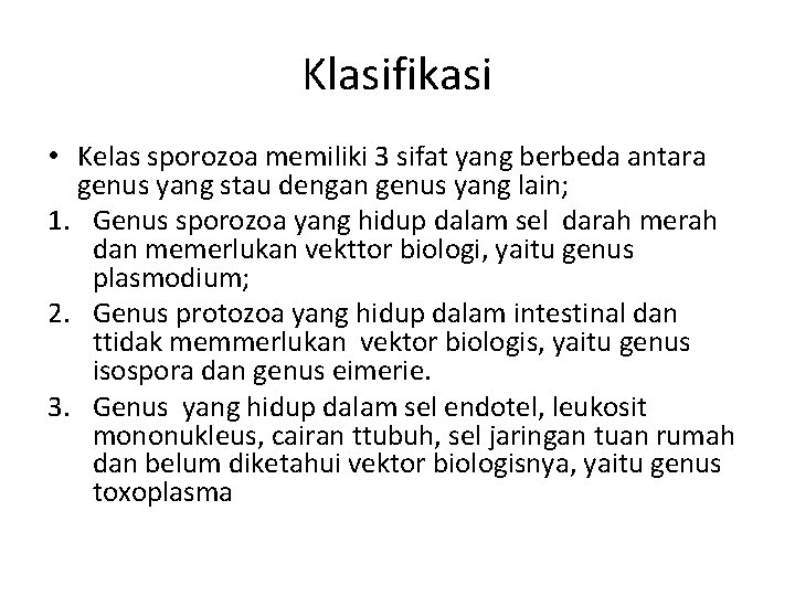 Klasifikasi • Kelas sporozoa memiliki 3 sifat yang berbeda antara genus yang stau dengan