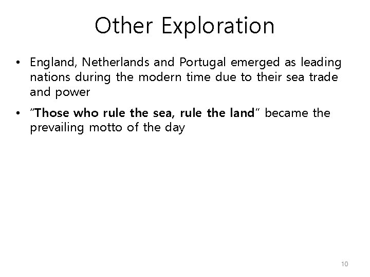 Other Exploration • England, Netherlands and Portugal emerged as leading nations during the modern