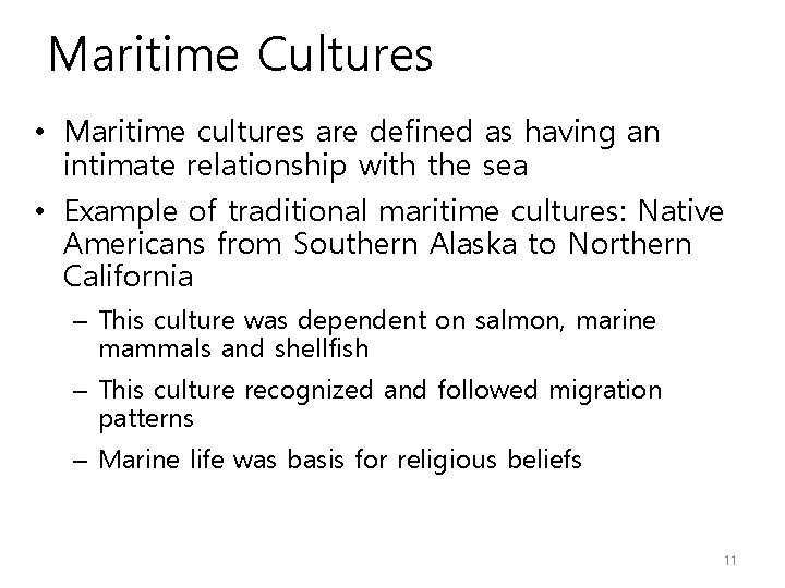 Maritime Cultures • Maritime cultures are defined as having an intimate relationship with the
