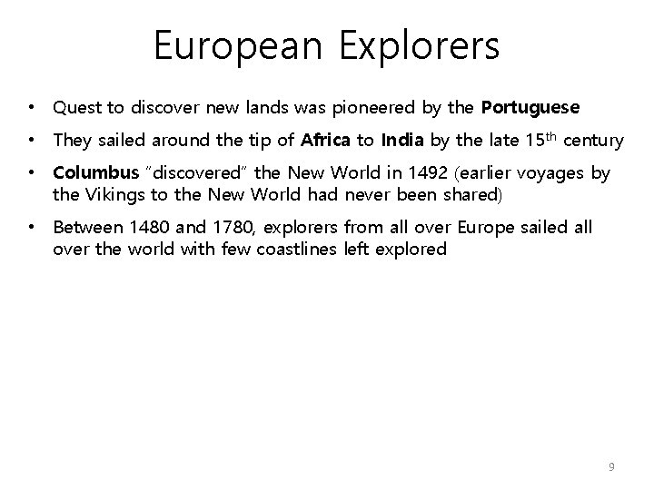European Explorers • Quest to discover new lands was pioneered by the Portuguese •