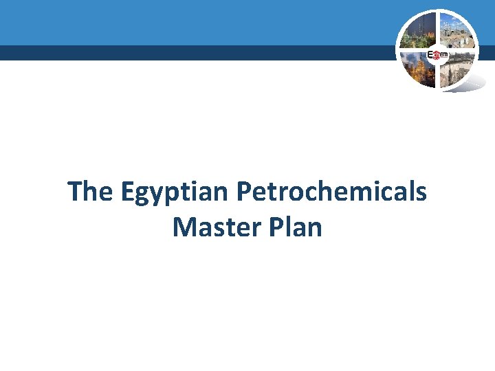 The Egyptian Petrochemicals Master Plan 