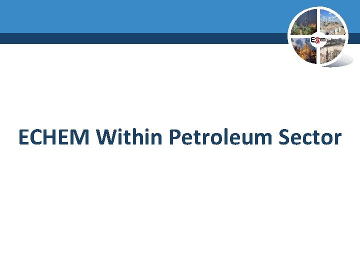 ECHEM Within Petroleum Sector 