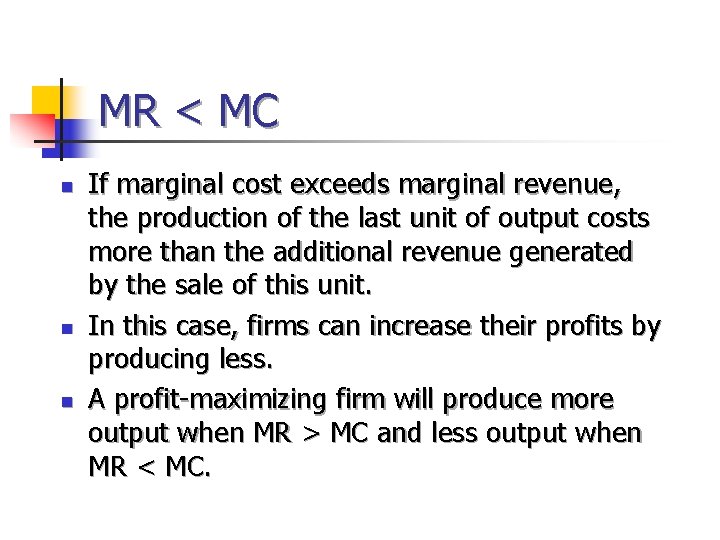 MR < MC n n n If marginal cost exceeds marginal revenue, the production